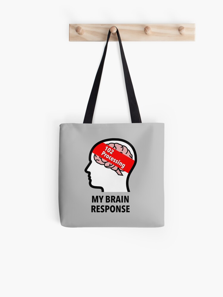 My Brain Response: 102 Processing Cotton Tote Bag product image